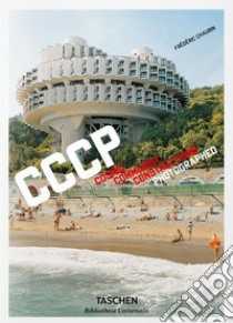 CCCP. Cosmic Communist Constructions Photographed. Ediz. inglese, francese e tedesca libro di Chaubin Frédéric