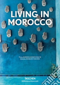 Living in Morocco. Ediz. italiana, spagnola e portoghese libro di Stoeltie Barbara; Stoeltie René; Taschen A. (cur.)