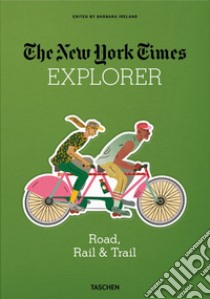 The New York Times explorer. Road, rail & trail libro di Ireland B. (cur.)