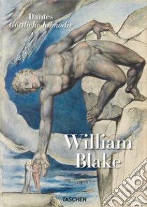 William Blake. Dante's «Divine Comedy». The complete drawings. Ediz. illustrata libro di Schütze Sebastian; Terzoli Maria Antonietta