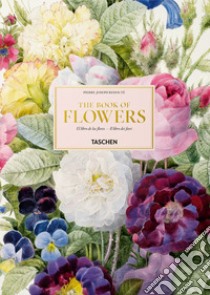 Pierre-Joseph Redouté. The book of flowers. Ediz. inglese, francese e tedesca libro di Lack H. Walter