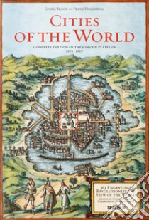 Georg Braun/Franz Hogenberg. Cities of the World. Ediz. illustrata libro di Koolhaas Rem; Füssel Stephan
