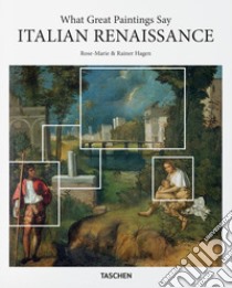 Italian Renaissance. What great paintings say libro di Hagen Rose-Marie; Hagen Rainer