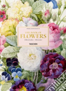 Pierre-Joseph Redouté. The book of flowers. Ediz. italiana, spagnola e portoghese libro di Lack H. Walter