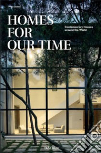 Homes for our time. Contemporary houses around the world. Ediz. inglese, francese e tedesca libro di Jodidio Philip