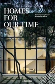 Homes for our time. Contemporary houses around the world. Ediz. inglese, italiana e spagnola libro di Jodidio Philip