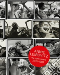 Annie Leibovitz. The early years 1970-1983. Ediz. inglese, francese e tedesca libro di Sante Luc; Wenner Jann S.