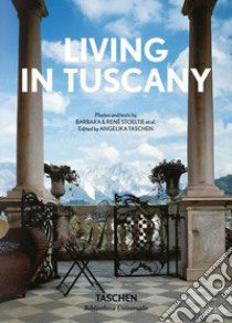 Living in Tuscany. Ediz. italiana, spagnola e portoghese libro di Stoeltie Barbara; Stoeltie René; Taschen A. (cur.)