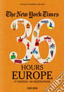 The New York Times, 36 hours: Europe libro di Ireland Barbara