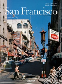 San Francisco. Portrait of a city. Ediz. inglese, francese, tedesco libro di Unterberger Richie; Golden R. (cur.)