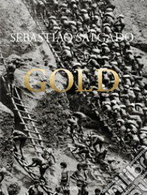 Gold. Ediz. inglese, francese e tedesca libro di Salgado Sebastião; Riding Alan; Wanick Salgado L. (cur.)