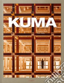 Kuma. Complete works. 1988-today. Ediz. inglese, francese e tedesca libro di Jodidio P. (cur.)