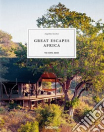 Great Escapes Africa. The Hotel Book. Ediz. inglese, francese e tedesca libro di Taschen A. (cur.)