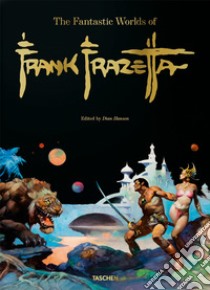 The fantastic worlds of Frank Frazetta. Ediz. inglese, francese e tedesca libro di Nadel Dan; Smith Zak; Hanson D. (cur.)