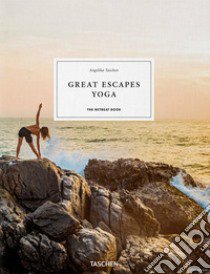 Great escapes yoga. The retreat book. Ediz. inglese, francese e tedesca libro di Taschen A. (cur.)