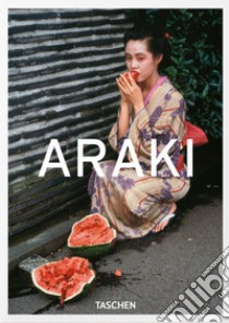 Araki by Araki. Ediz. inglese, francese e tedesca. 40th Anniversary Edition libro di Araki Nobuyoshi