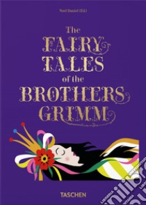 The fairy tales. Grimm & Andersen. 40th Anniversary Edition libro di Daniel N. (cur.)
