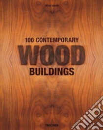 100 contemporary wood buildings. Ediz. inglese, francese e tedesca libro di Jodidio Philip