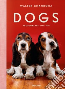 Walter Chandoha. Dogs. Photographs 1941-1991. Ediz. inglese, francese e tedesca libro di Golden R. (cur.)