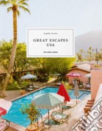 Great escapes USA. The hotel book. Ediz. inglese, francese e tedesca libro di Taschen A. (cur.)