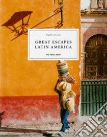 Great escapes Latin America. The hotel book. Ediz. italiano, portoghese e spagnola libro di Taschen A. (cur.)