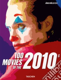 100 movies of the 2010s. Ediz. illustrata libro di Müller J. (cur.)