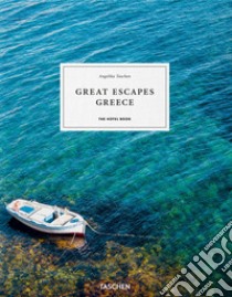 Great escapes Greece. The hotel book. Ediz. inglese, francese e tedesca libro di Reiter Christiane; Taschen A. (cur.)