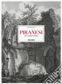 Piranesi. The complete etchings. Ediz. inglese, francese e tedesca libro di Ficacci Luigi