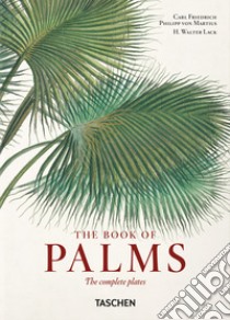 Martius. The Book of Palms. 40th Ed.. Ediz. multilingue libro di Lack H. Walter; Martius Carl Friedrich Philipp von