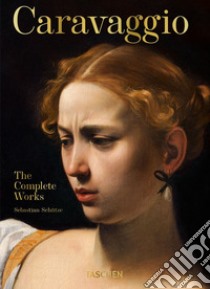 Caravaggio. The complete works libro di Schütze Sebastian