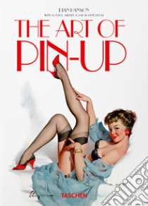 The art of pin-up. 40th Ed. Ediz. tedesca, inglese e francese libro di Hanson Dian; Blum Sarahjane; Meisel Louis