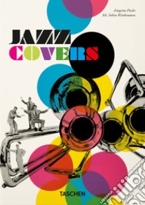 Jazz covers. Ediz. inglese, francese e tedesca libro di Paulo Joaquim; Wiedemann J. (cur.)