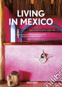 Lving in Mexico. 40th Ed. Ediz. inglese, francese e tedesca libro di Stoeltie Barbara; Stoeltie René; Taschen A. (cur.)