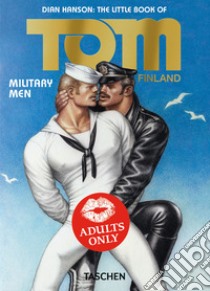 The little book of Tom of Finland: military men. Ediz. inglese, francese e tedesca libro di Hanson D. (cur.)