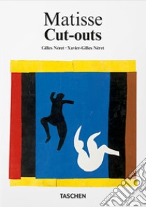 Henri Matisse. Cut-outs. Drawing with scissors. 40th Ed. libro di Néret G. (cur.); Néret X. (cur.)