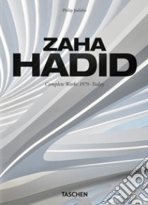 Zaha Hadid. Complete works 1979-today. Ediz. inglese, francese e tedesca libro di Jodidio Philip