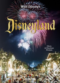 Walt Disney's Disneyland libro di Nichols Chris; Nichols Charlene