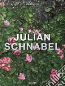 Julian Schnabel. Ediz. inglese, francese e tedesca libro di Holzwarth H. W. (cur.); Kugelberg L. (cur.)