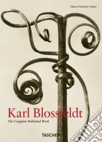 Blossfeldt. The complete published work. 40th Ed.. Ediz. multilingue libro di Adam Hans Christian