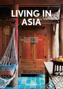 Living in Asia. 40th Ed. Ediz. inglese, francese e tedesca libro di Sethi Sunil; Taschen A. (cur.)