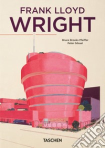 Frank Lloyd Wright. 40th Ed. libro di Pfeiffer Brooks B. (cur.); Gössel P. (cur.)
