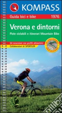 Guida bici e bike n. 1976. Piste ciclabili & itinerari Mountain Bike. Verona e dintorni 1:50.000 libro