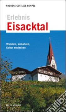 Erlebnis Eisacktal. Wandern, Einkehren, Kultur entdecken libro di Hempel Andreas G.