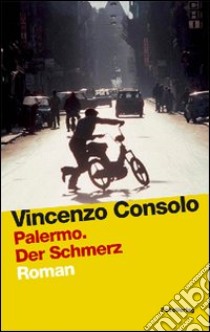 Palermo. Der schmerz-Lo spasimo di Palermo libro di Consolo Vincenzo