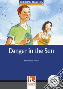 Danger in the sun. B1. Helbling Readers Blue Series. Fiction. Registrazione in inglese britannico. Con CD Audio libro di MOSES