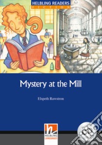 Mystery at the Mill. B1. Helbling Readers Blue Series. Fiction. Registrazione in inglese britannico. Con CD Audio libro di Rawstron Elspeth