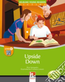 Upside Down. Level E. Young readers. Fiction registrazione in inglese britannico. Con CD-ROM. Con CD-Audio libro di Sampedro Rick