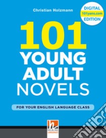 101 Young Adult Novels. For your English Language Class libro di Holzmann Christian