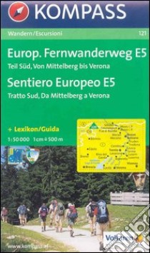 Carte per percorsi a lungo tragitto n. 121. Sentiero europeo E5 tratto sud 1:50.000. Ediz. bilingue libro