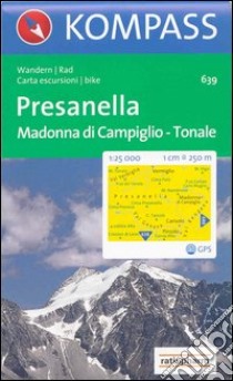 Carta escursionistica n. 639. Trentino, Veneto. Presanella, Madonna di Campiglio, Passo del Tonale 1:25.000. Adatto a GPS. Digital map. DVD-ROM libro